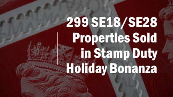 312 Plumstead and Woolwich Properties Sold in Stamp Duty Holiday Bonanza