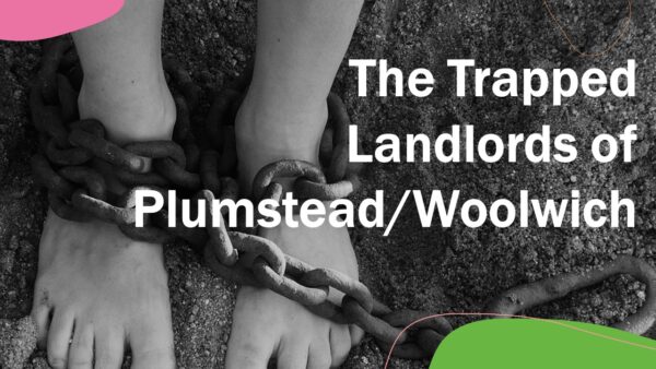 The 3,919 ‘Trapped Landlords’ of Plumstead and Woolwich