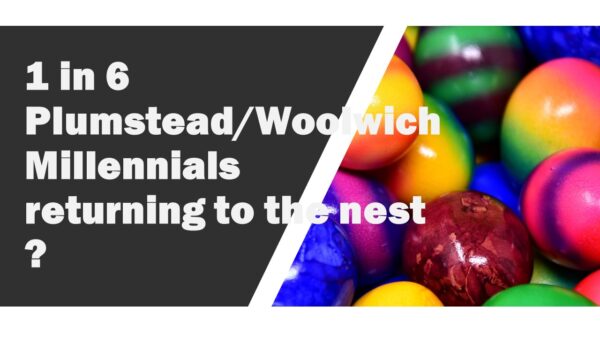 Plumstead and Woolwich Millennials Moving Back in with Mum & Dad?