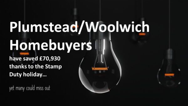 Plumstead and Woolwich Homebuyers Have Saved £158,940 Thanks to the Stamp Duty Holiday – Yet Many Could Miss Out