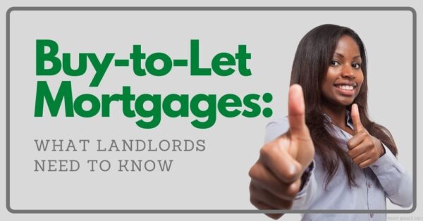 Buy-to-Let Mortgages: What Landlords Need to Know 