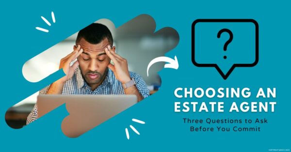 Choosing an Estate Agent: Three Questions to Ask Before You Commit