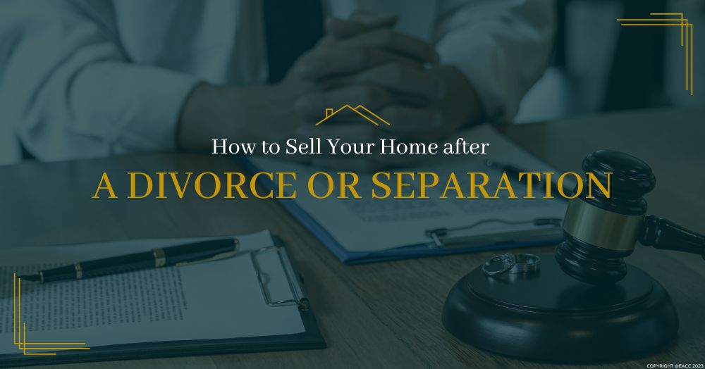 Selling Up and Moving On after a Divorce or Separation