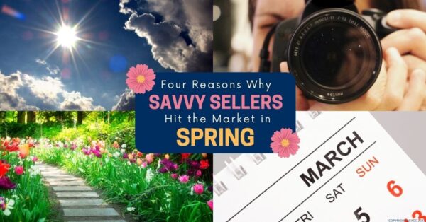 Four Reasons Why Savvy Sellers Hit the Market in Spring