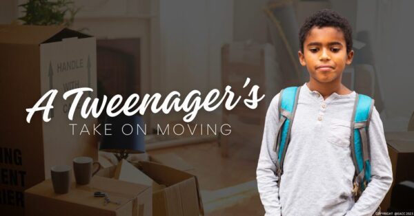 Moving Thoughts from a Tweenager’s Perspective