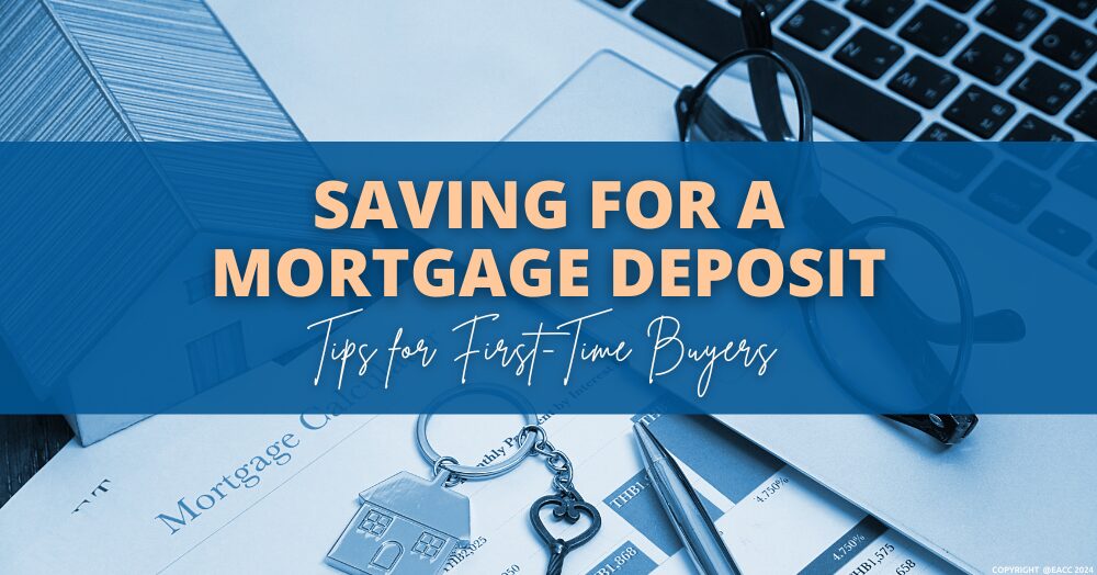 Top Tips to Help You Save for a Mortgage Deposit 